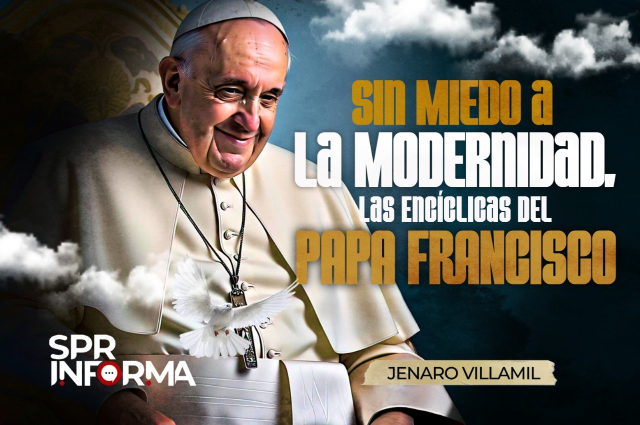 Sin Miedo a la Modernidad, las Encíclicas del Papa Francisco
