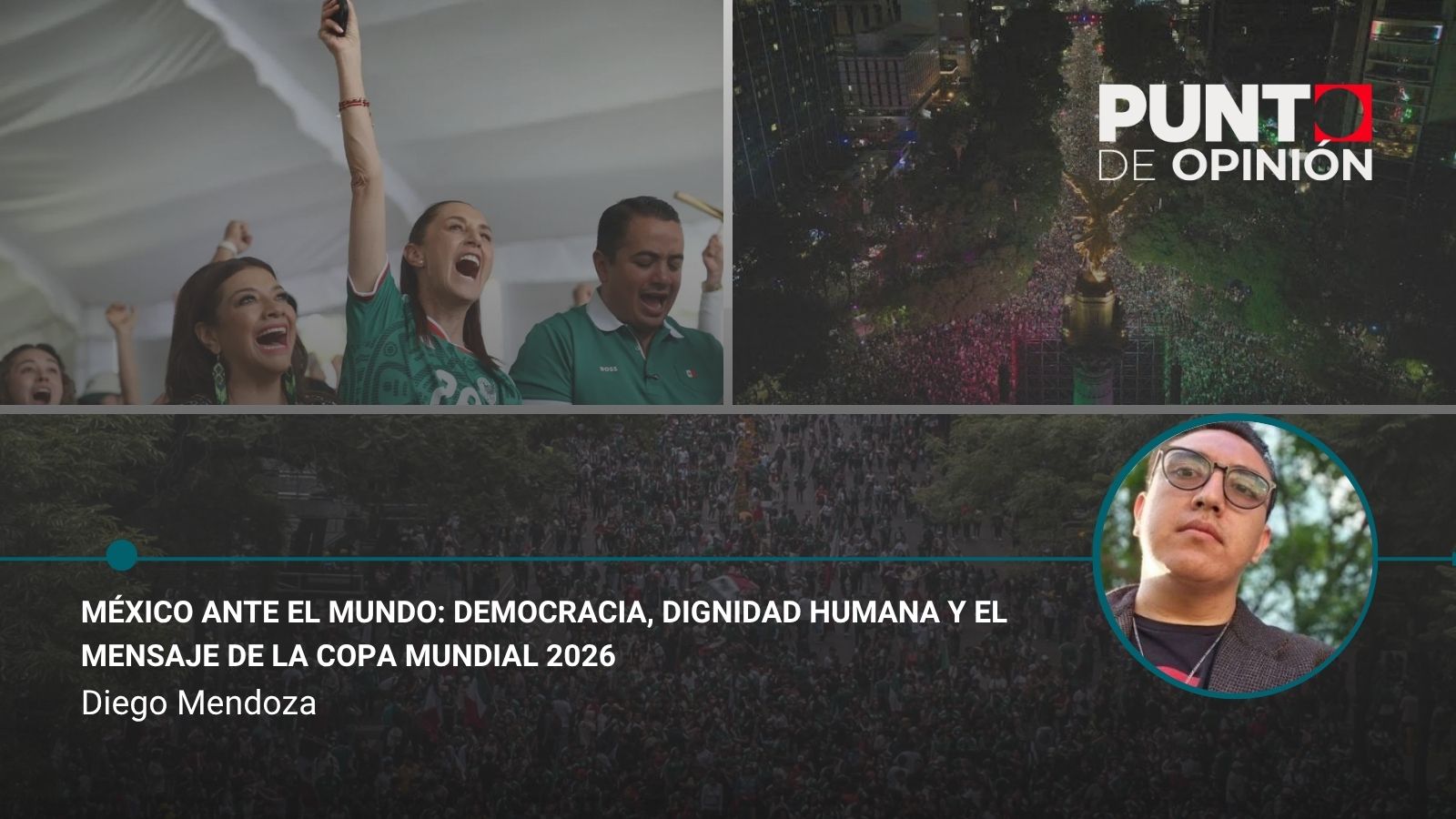 México ante el mundo: democracia, dignidad humana y el mensaje de la Copa Mundial 2026