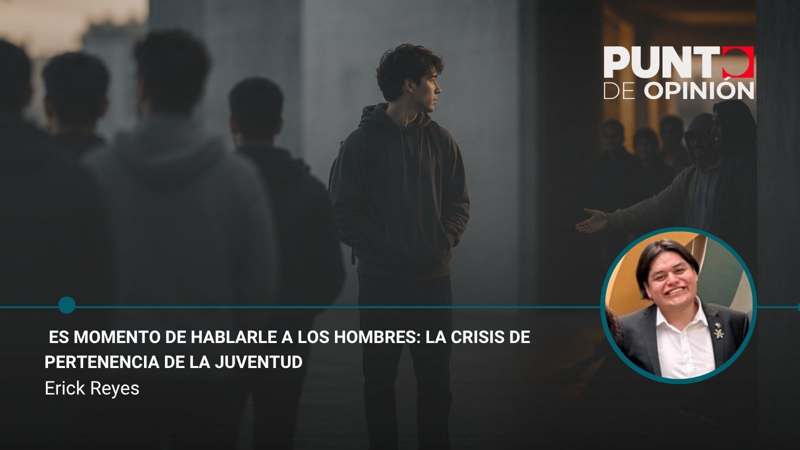 Es momento de hablarle a los hombres: la crisis de pertenencia de la juventud