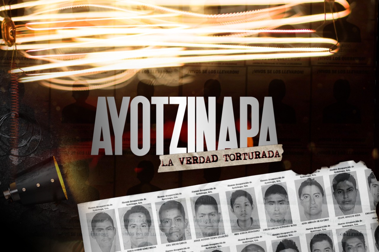 Ayotzinapa, la Verdad Torturada