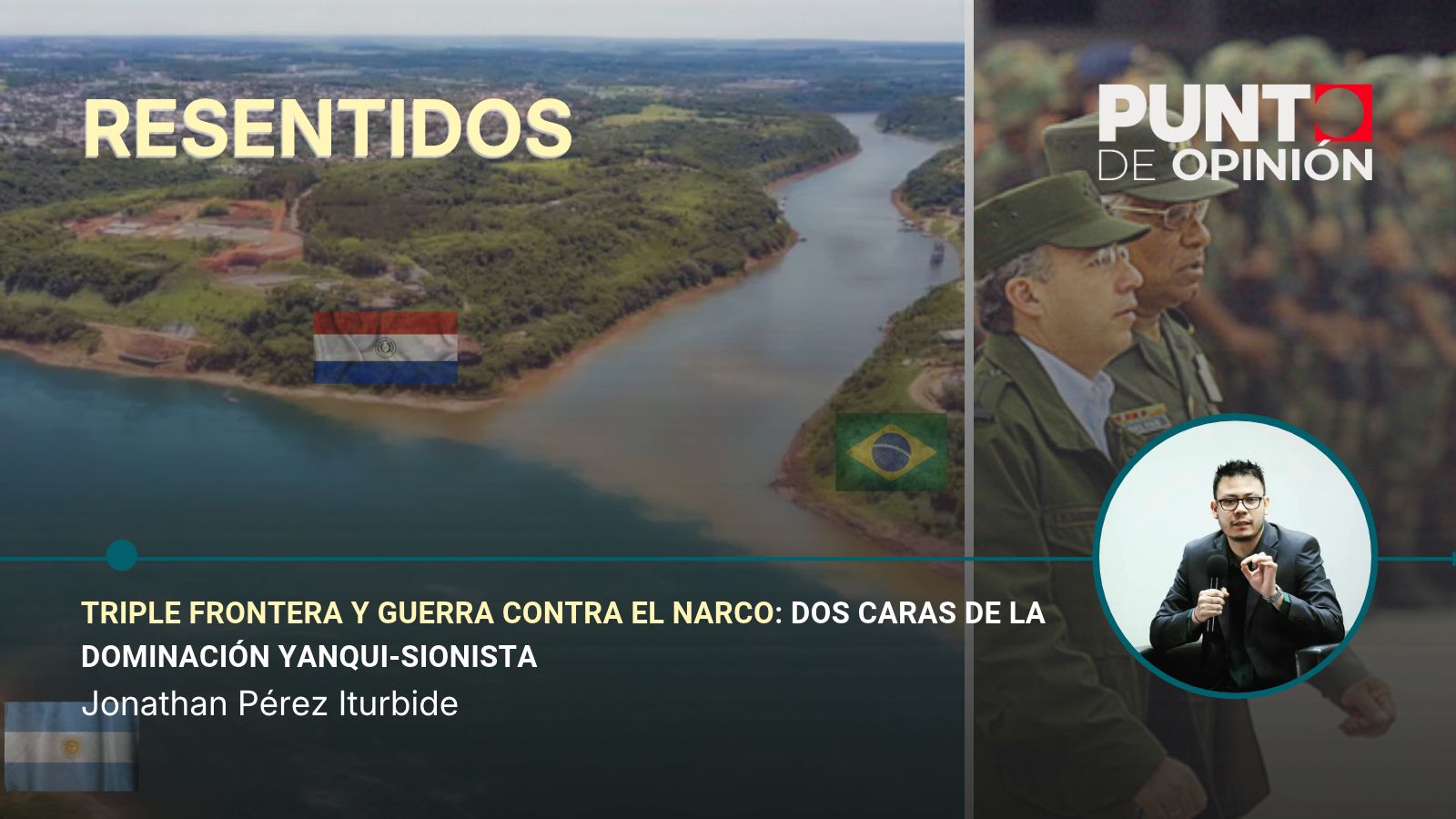 Triple Frontera y Guerra contra el Narco: dos caras de la dominación yanqui-sionista