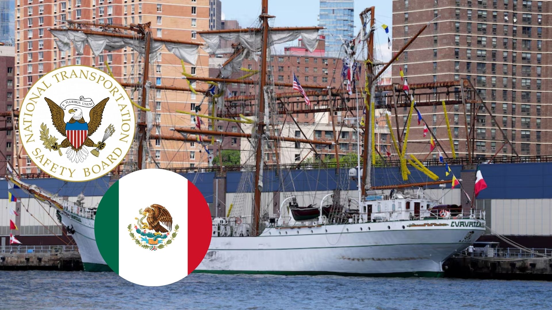 Indaga agencia de Estados Unidos percance del Buque Escuela Cuauhtémoc en Nueva York