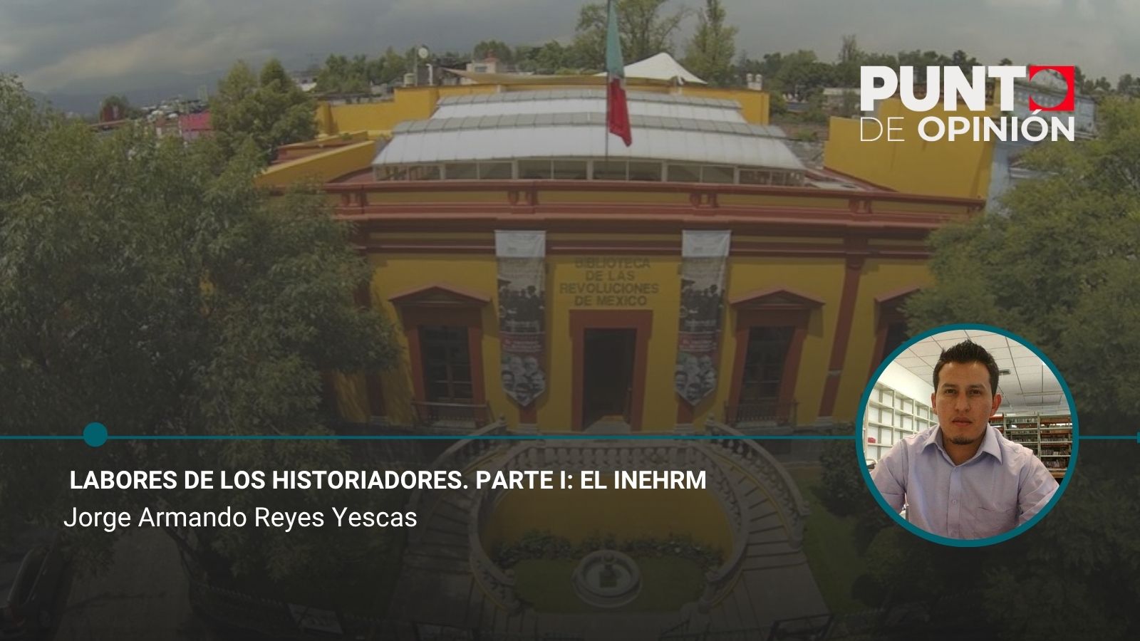 Labores de los historiadores. Parte I: El INEHRM