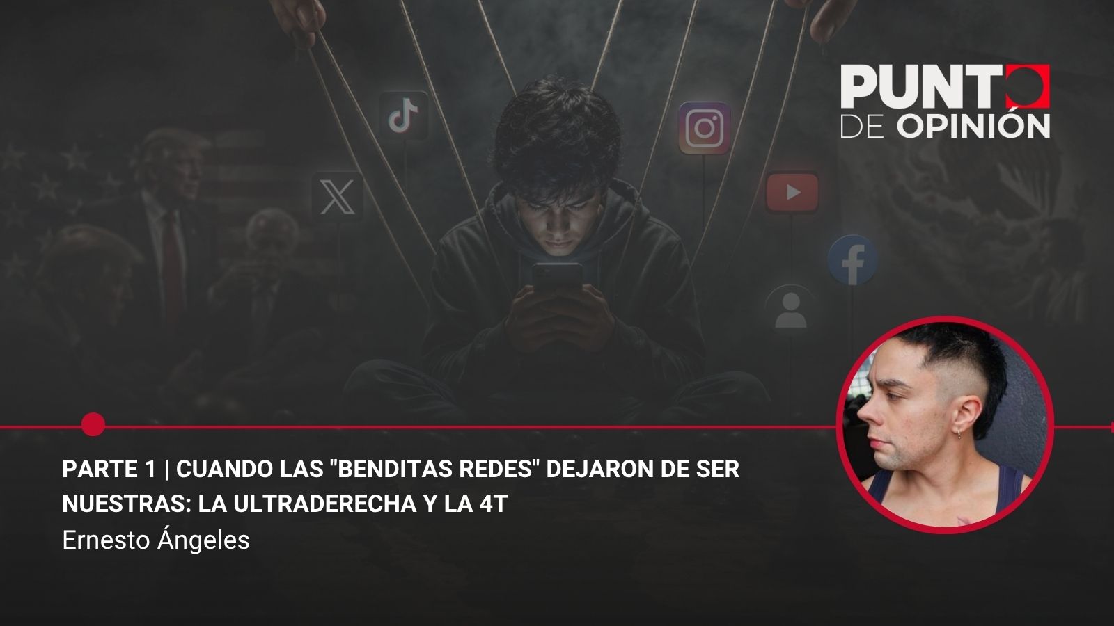 Parte 1 | Cuando las "benditas redes" dejaron de ser nuestras: la ultraderecha y la 4T
