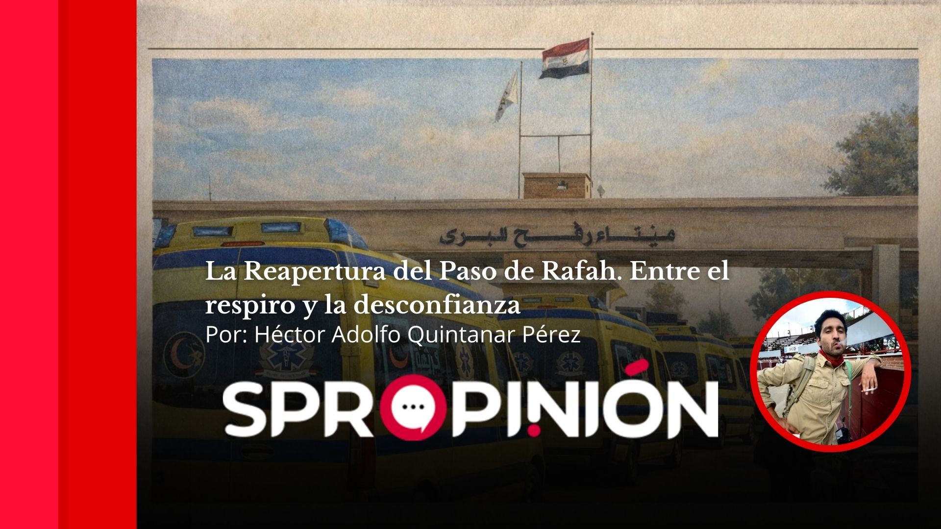 La Reapertura del Paso de Rafah. Entre el respiro y la desconfianza.