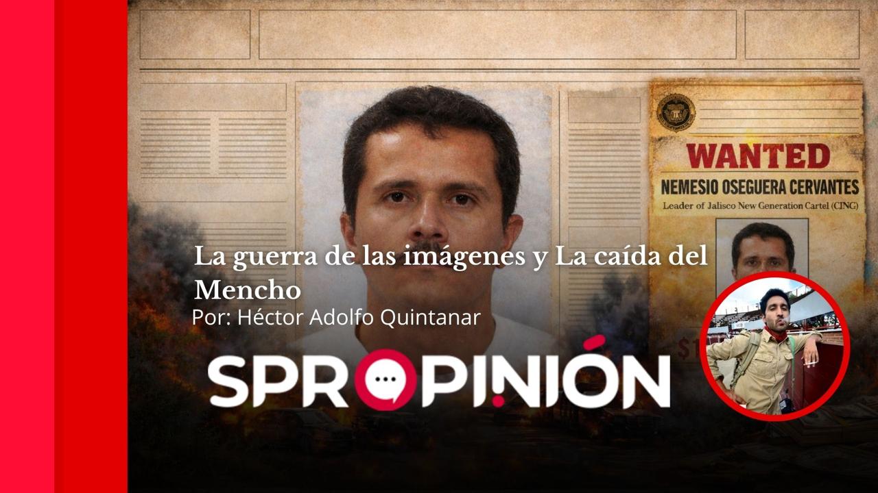 La guerra de las imágenes y La caída del Mencho