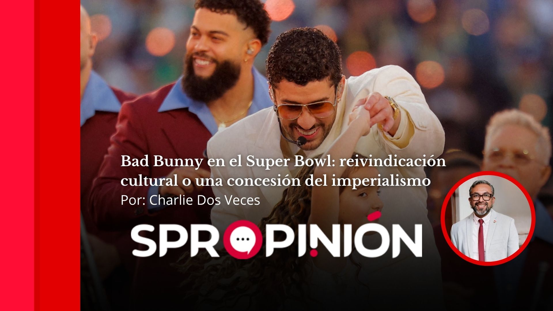 Bad Bunny en el Super Bowl: reivindicación cultural o una concesión del imperialismo