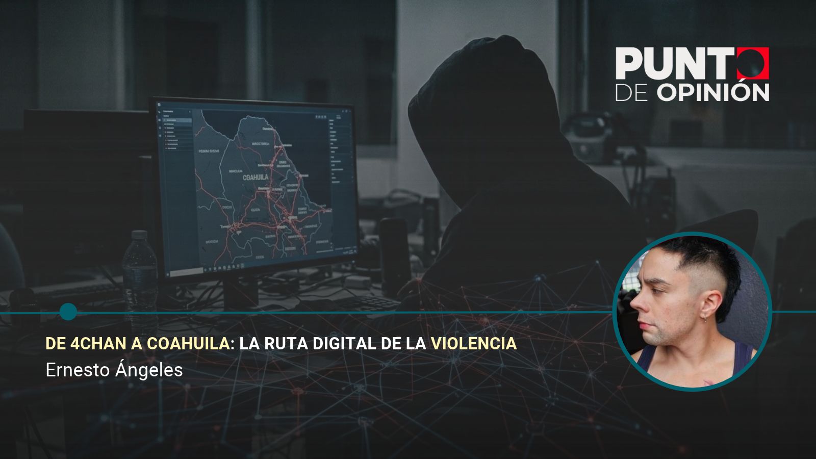 De 4chan a Coahuila: la ruta digital de la violencia