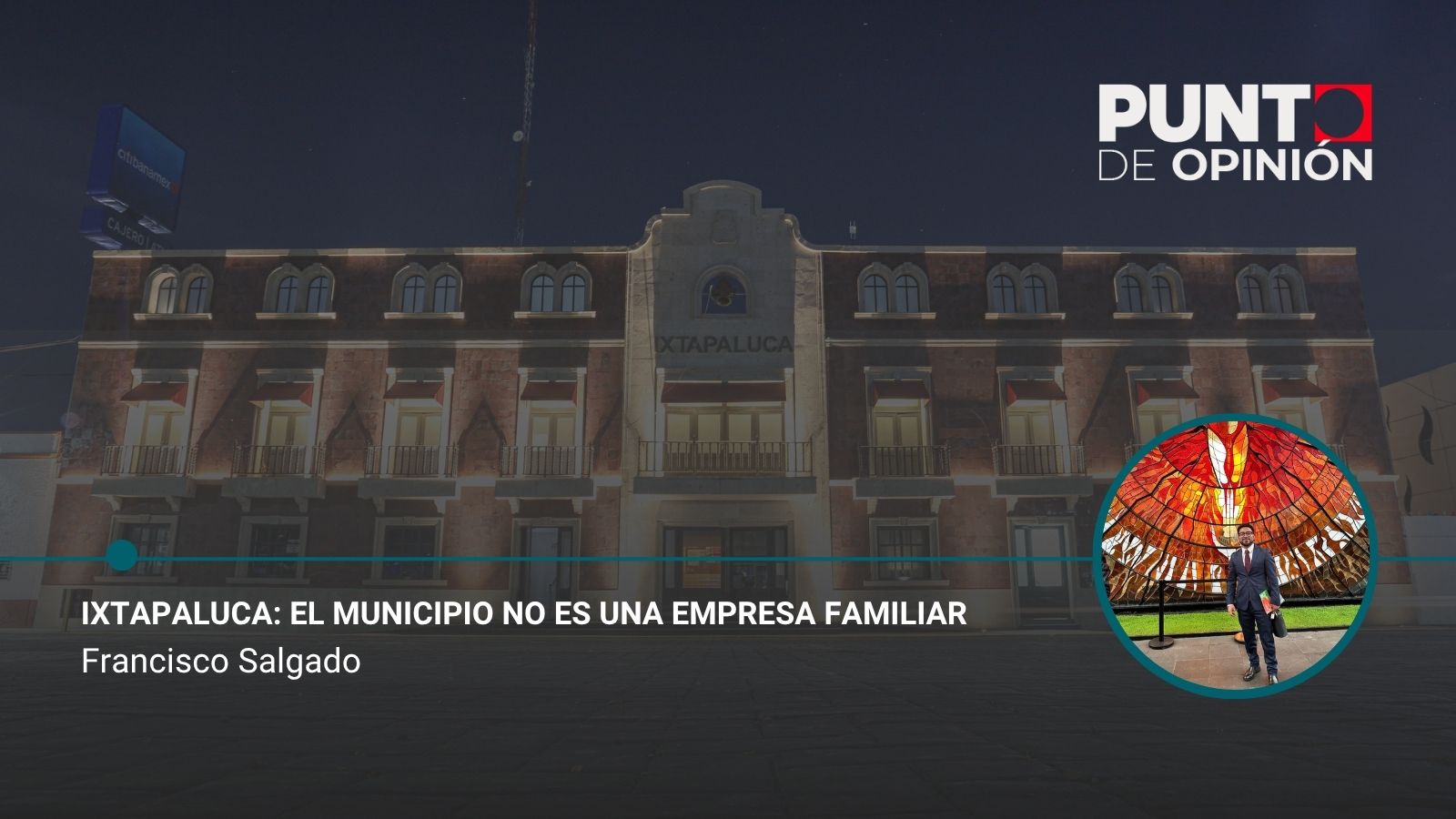Ixtapaluca: el municipio no es una empresa familiar