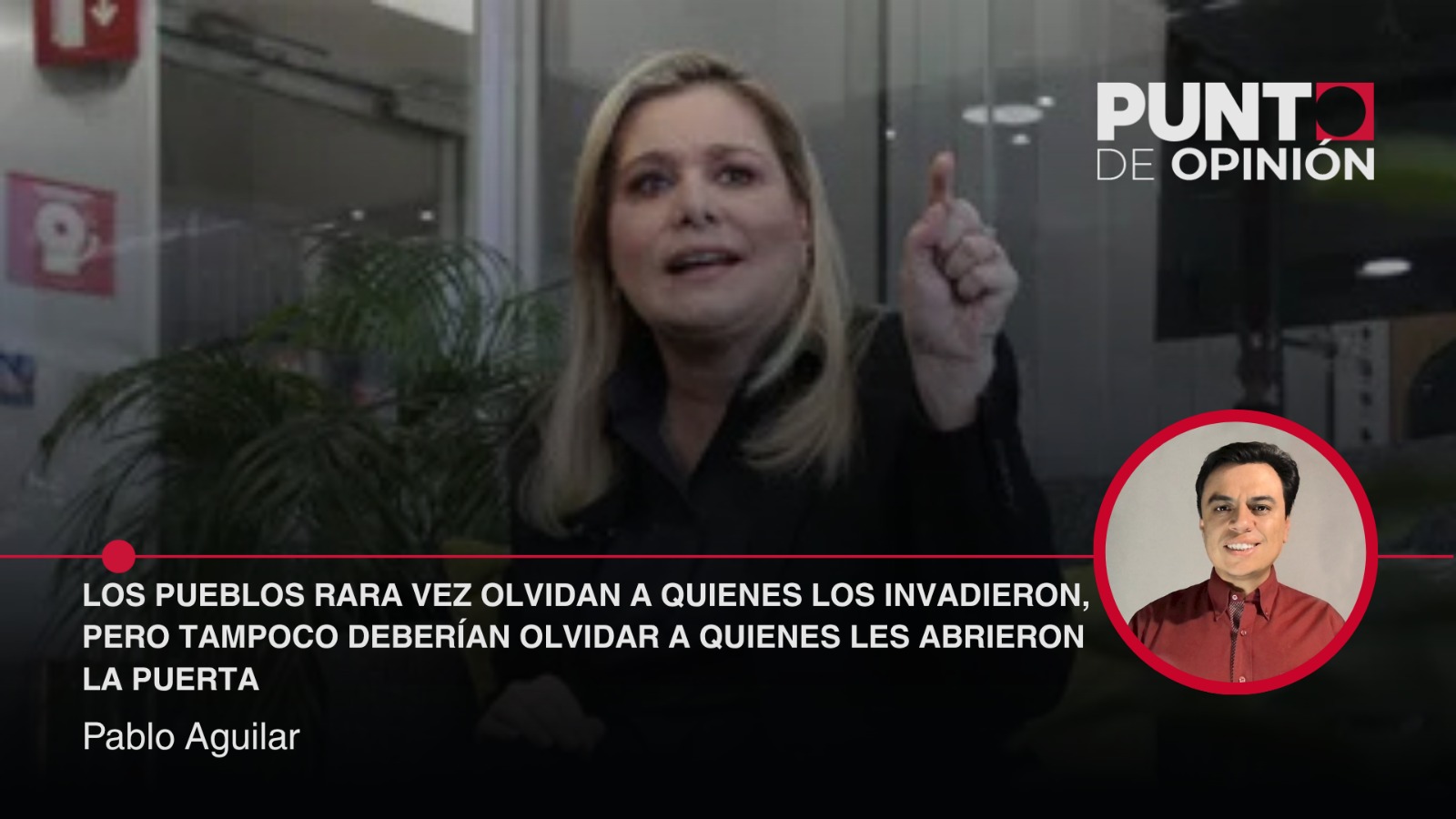 Los pueblos rara vez olvidan a quienes los invadieron, pero tampoco deberían olvidar a quienes les abrieron la puerta