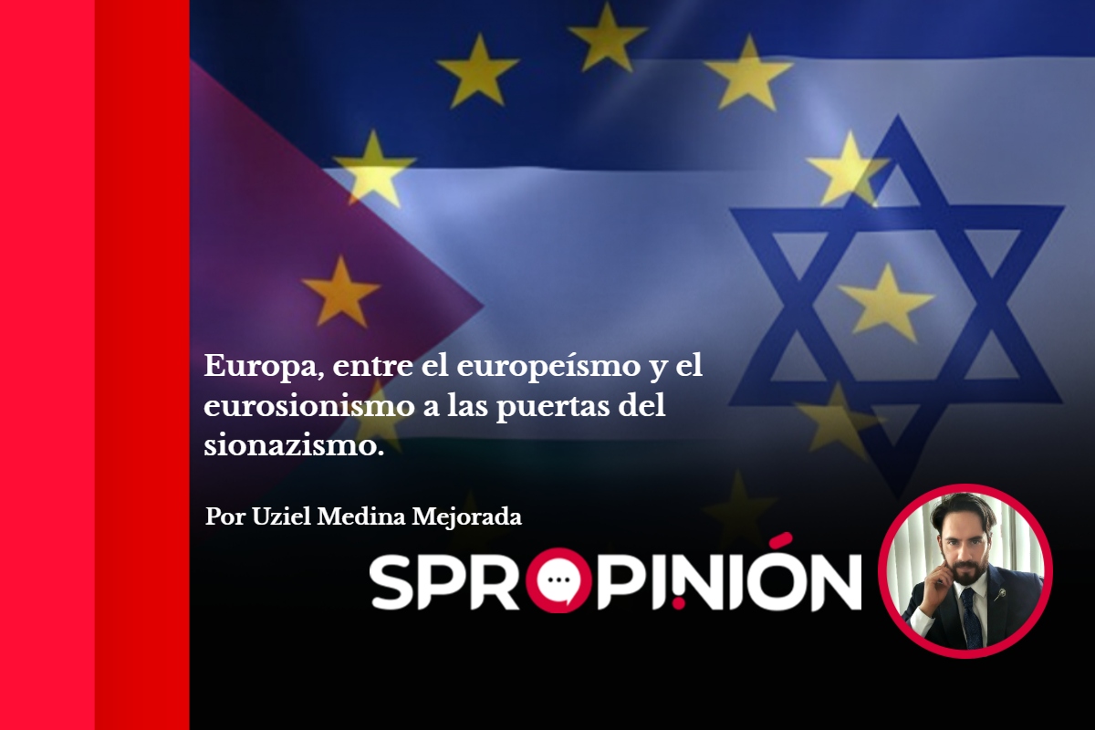 Europa, entre el europeísmo y el eurosionismo a las puertas del sionazismo