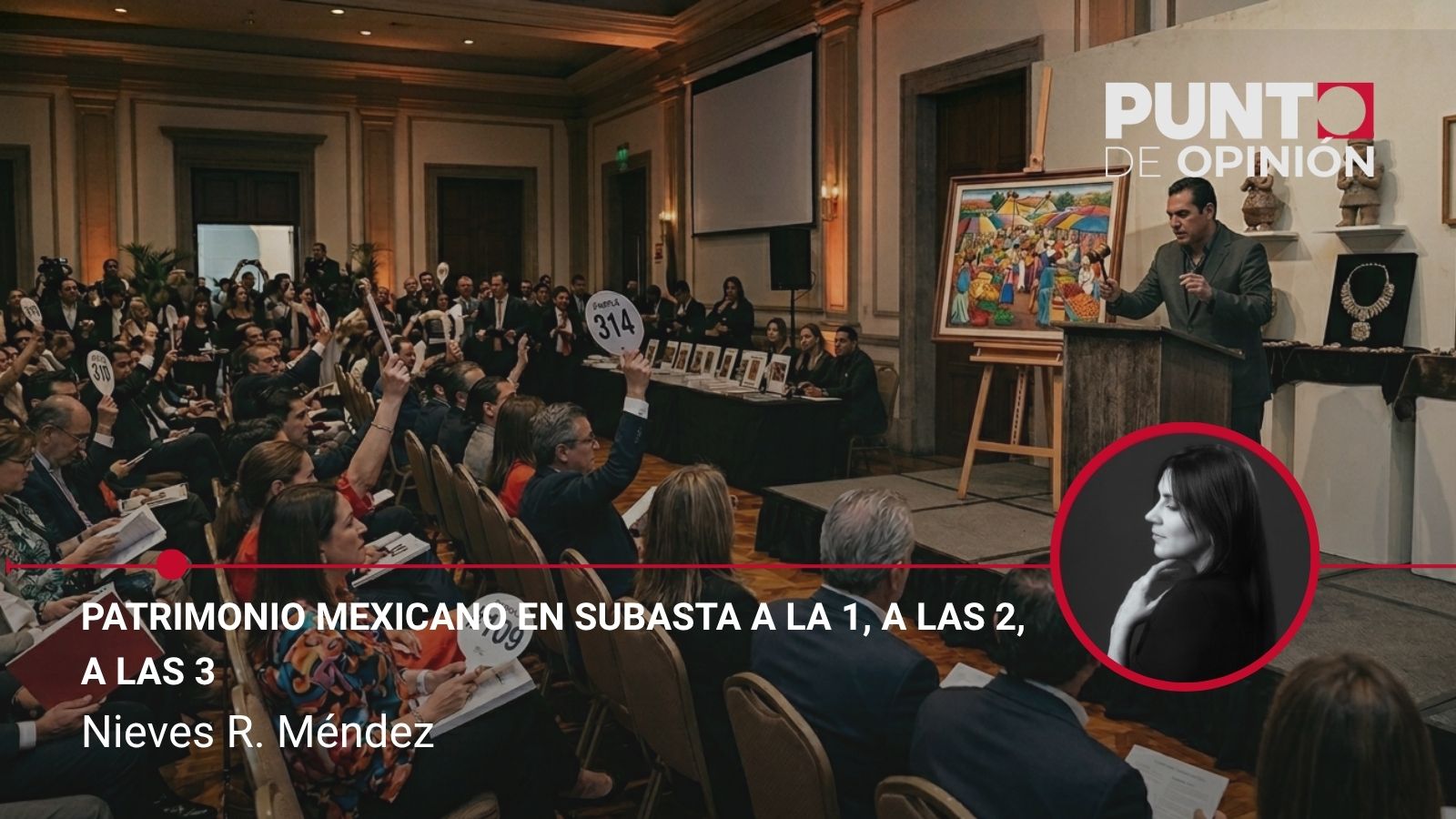 Patrimonio mexicano en subasta a la 1, a las 2, a las 3